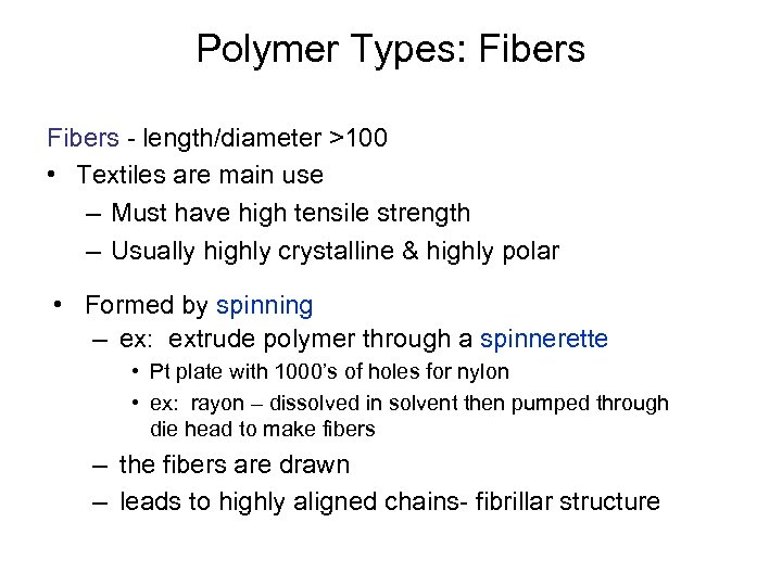 Polymer Types: Fibers - length/diameter >100 • Textiles are main use – Must have