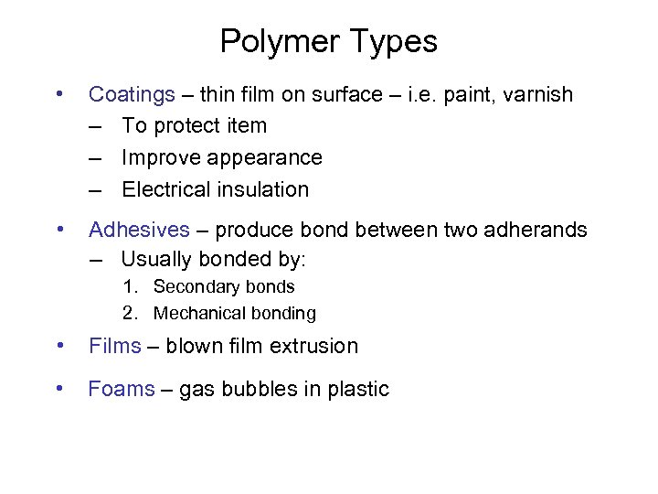 Polymer Types • Coatings – thin film on surface – i. e. paint, varnish