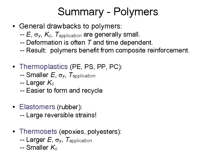 Summary - Polymers • General drawbacks to polymers: -- E, y, Kc, Tapplication are