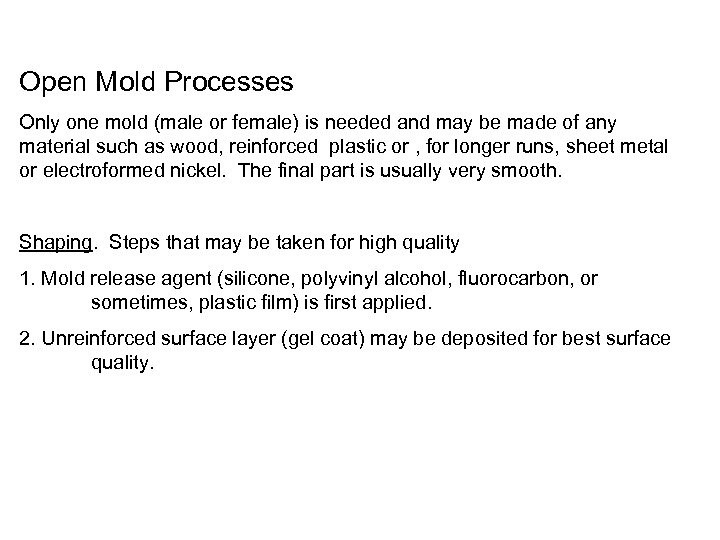 Open Mold Processes Only one mold (male or female) is needed and may be