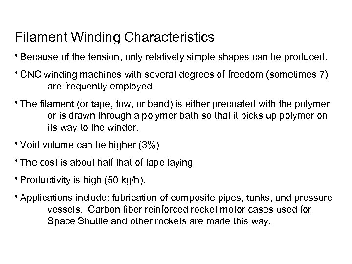  Filament Winding Characteristics ۰ Because of the tension, only relatively simple shapes can