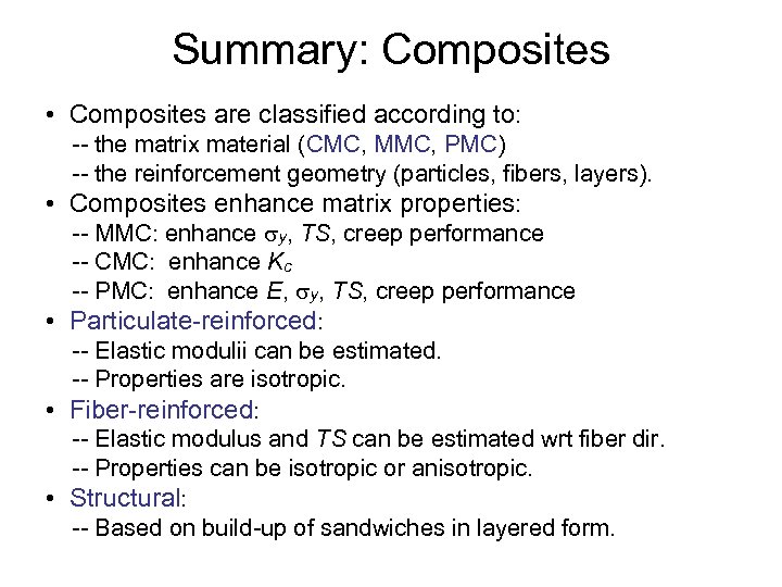 Summary: Composites • Composites are classified according to: -- the matrix material (CMC, MMC,