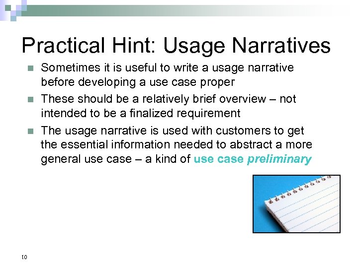 Practical Hint: Usage Narratives n n n 10 Sometimes it is useful to write