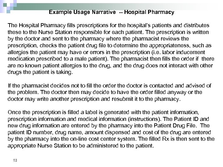 Example Usage Narrative -- Hospital Pharmacy The Hospital Pharmacy fills prescriptions for the hospital’s