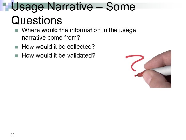 Usage Narrative – Some Questions n n n 13 Where would the information in