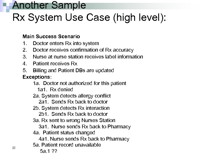 Another Sample Rx System Use Case (high level): 21 Main Success Scenario 1. Doctor