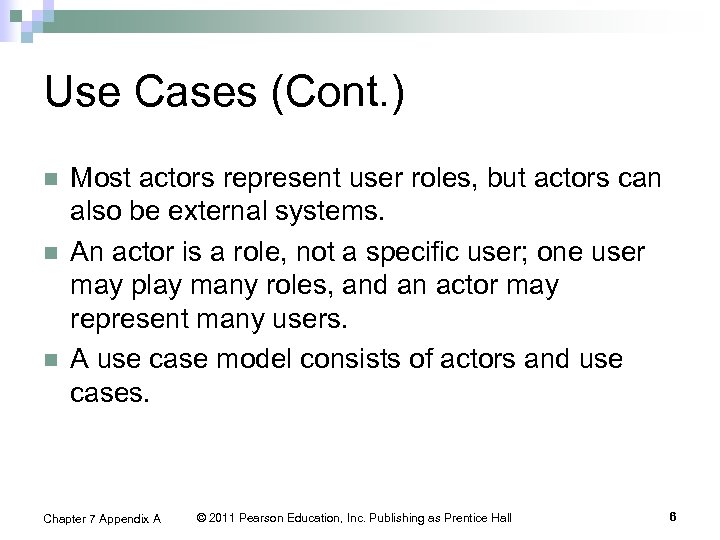 Use Cases (Cont. ) n n n Most actors represent user roles, but actors