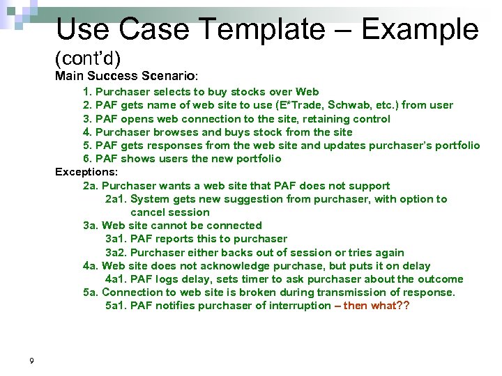 Use Case Template – Example (cont’d) Main Success Scenario: 1. Purchaser selects to buy