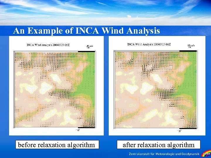 An Example of INCA Wind Analysis before relaxation algorithm after relaxation algorithm 