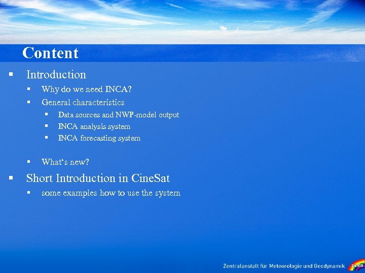 Content § Introduction § § Why do we need INCA? General characteristics § §