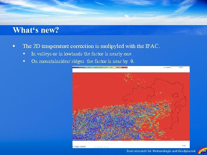What‘s new? § The 2 D temperature correction is mulipyled with the IFAC. §