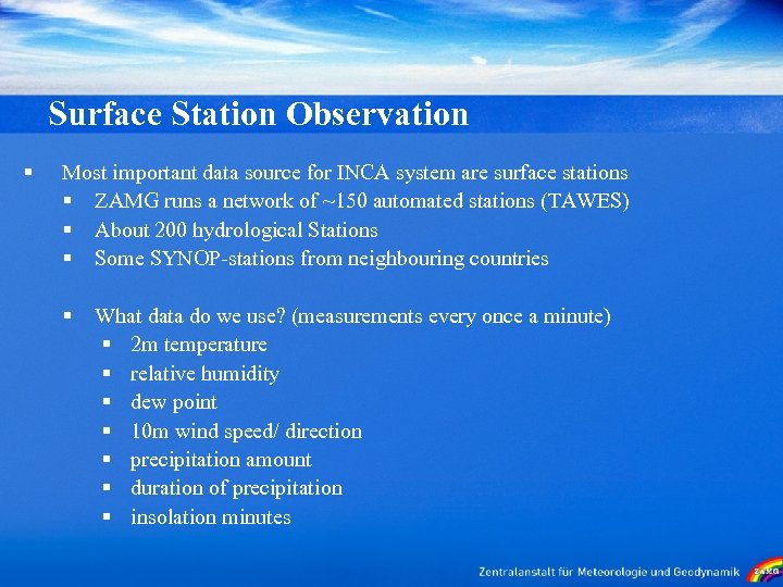 Surface Station Observation § Most important data source for INCA system are surface stations