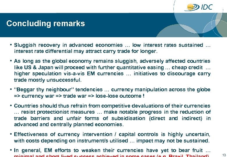 Concluding remarks • Sluggish recovery in advanced economies … low interest rates sustained …