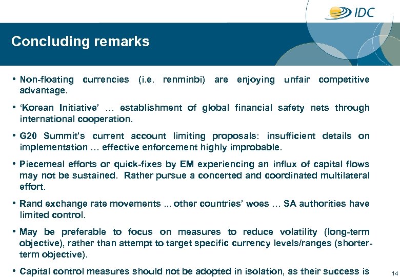 Concluding remarks • Non-floating currencies (i. e. renminbi) are enjoying unfair competitive advantage. •
