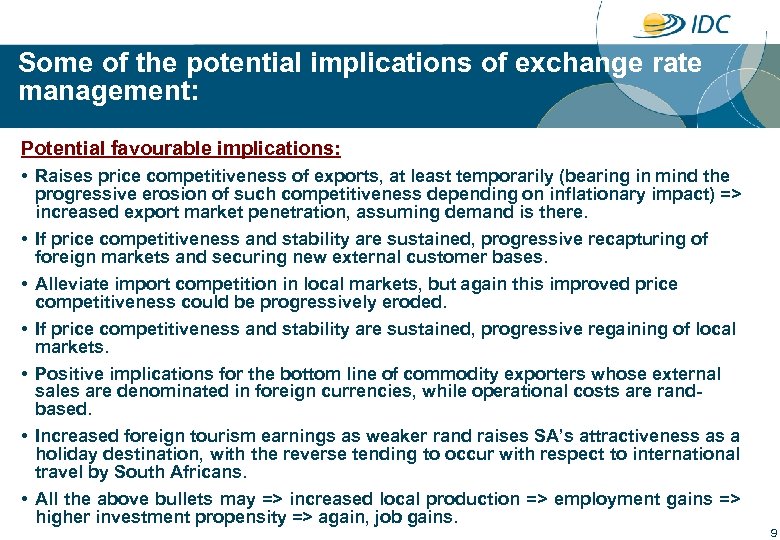 Some of the potential implications of exchange rate management: Potential favourable implications: • Raises