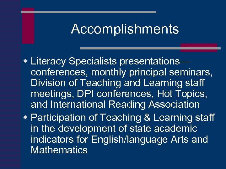 Accomplishments w Literacy Specialists presentations— conferences, monthly principal seminars, Division of Teaching and Learning