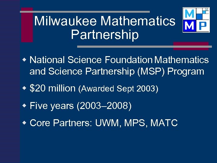 Milwaukee Mathematics Partnership w National Science Foundation Mathematics and Science Partnership (MSP) Program w