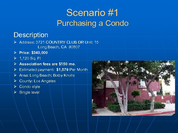 Scenario #1 Purchasing a Condo Description Ø Address: 3721 COUNTRY CLUB DR Unit: 15