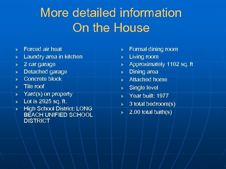 More detailed information On the House Ø Ø Ø Ø Ø Forced air heat