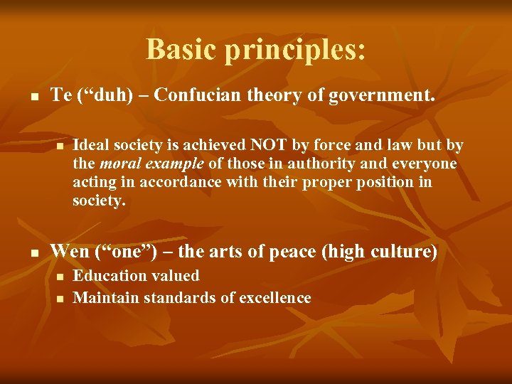 Basic principles: n Te (“duh) – Confucian theory of government. n n Ideal society