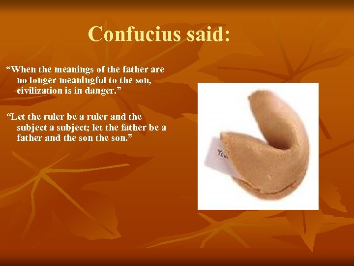 Confucius said: “When the meanings of the father are no longer meaningful to the