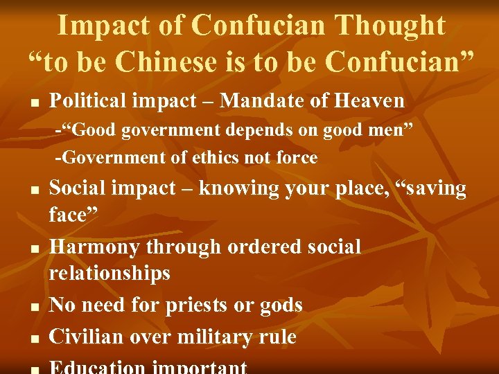 Impact of Confucian Thought “to be Chinese is to be Confucian” n Political impact