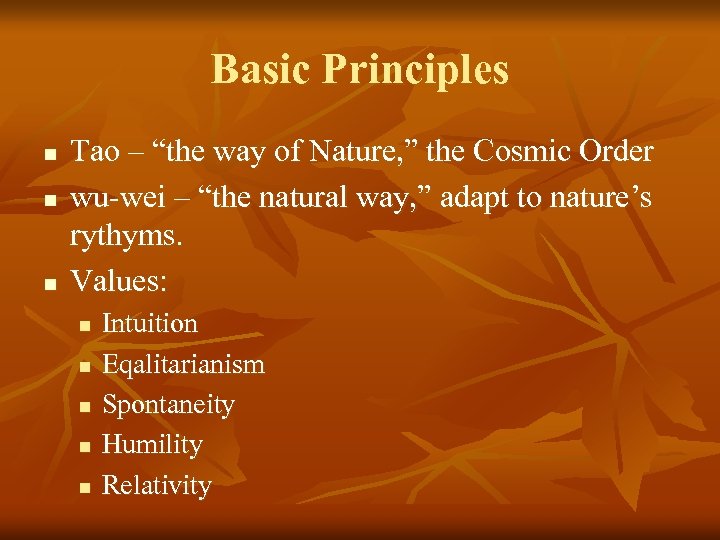 Basic Principles n n n Tao – “the way of Nature, ” the Cosmic