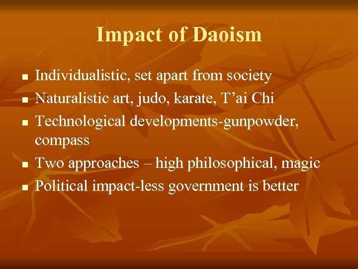 Impact of Daoism n n n Individualistic, set apart from society Naturalistic art, judo,