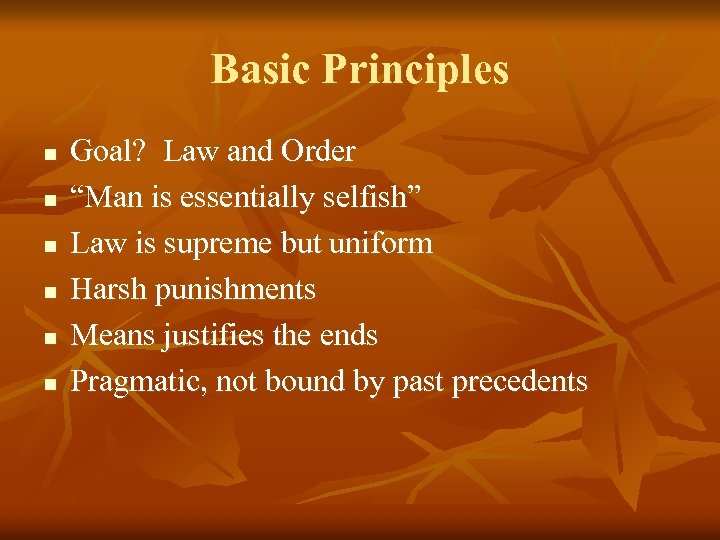 Basic Principles n n n Goal? Law and Order “Man is essentially selfish” Law