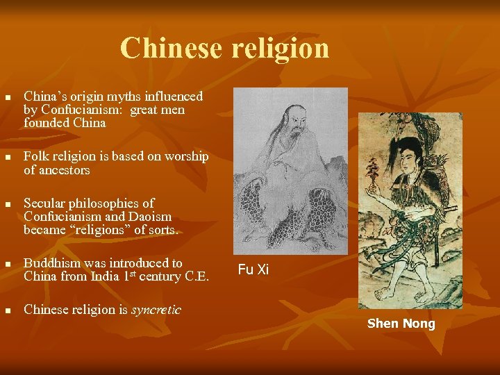 Chinese religion n n China’s origin myths influenced by Confucianism: great men founded China