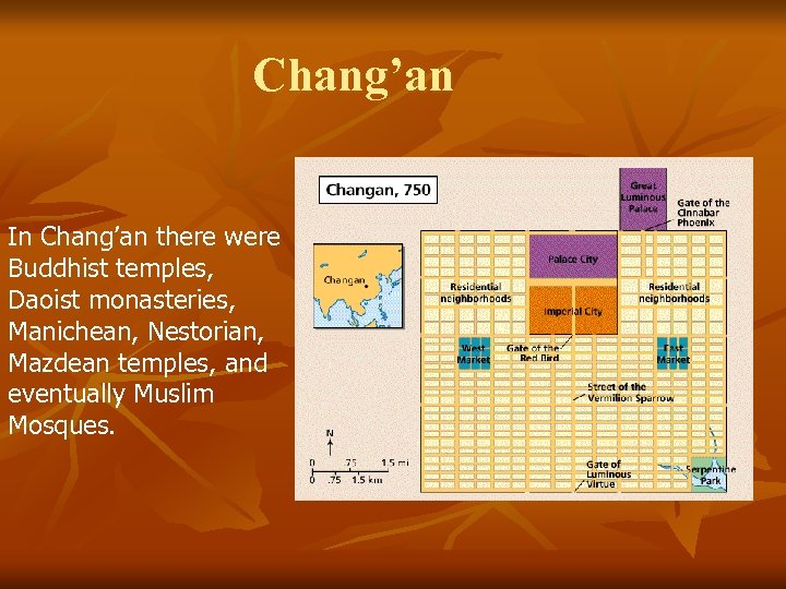 Chang’an In Chang’an there were Buddhist temples, Daoist monasteries, Manichean, Nestorian, Mazdean temples, and