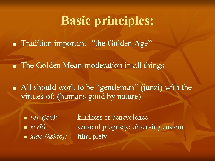 Basic principles: n Tradition important- “the Golden Age” n The Golden Mean-moderation in all