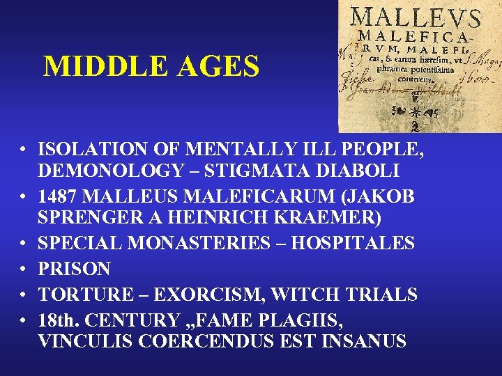 MIDDLE AGES • ISOLATION OF MENTALLY ILL PEOPLE, DEMONOLOGY – STIGMATA DIABOLI • 1487