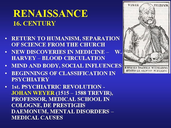 RENAISSANCE 16. CENTURY • RETURN TO HUMANISM, SEPARATION OF SCIENCE FROM THE CHURCH •