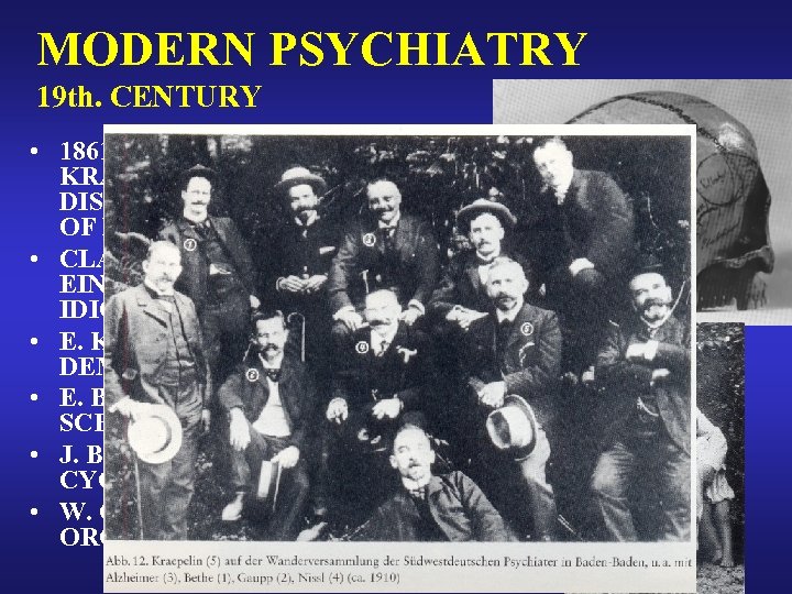 MODERN PSYCHIATRY 19 th. CENTURY • 1861 BROCA´S AREAS, KRAEPELIN – MENTAL DISORDERS –