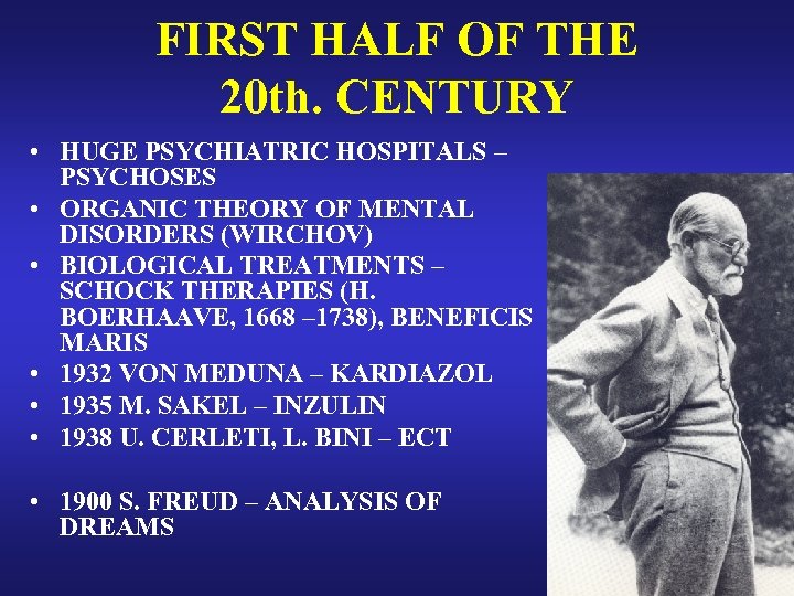 FIRST HALF OF THE 20 th. CENTURY • HUGE PSYCHIATRIC HOSPITALS – PSYCHOSES •