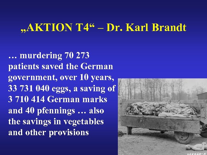 „AKTION T 4“ – Dr. Karl Brandt … murdering 70 273 patients saved the