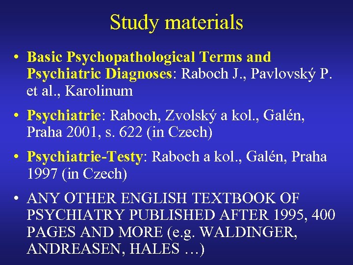 Study materials • Basic Psychopathological Terms and Psychiatric Diagnoses: Raboch J. , Pavlovský P.