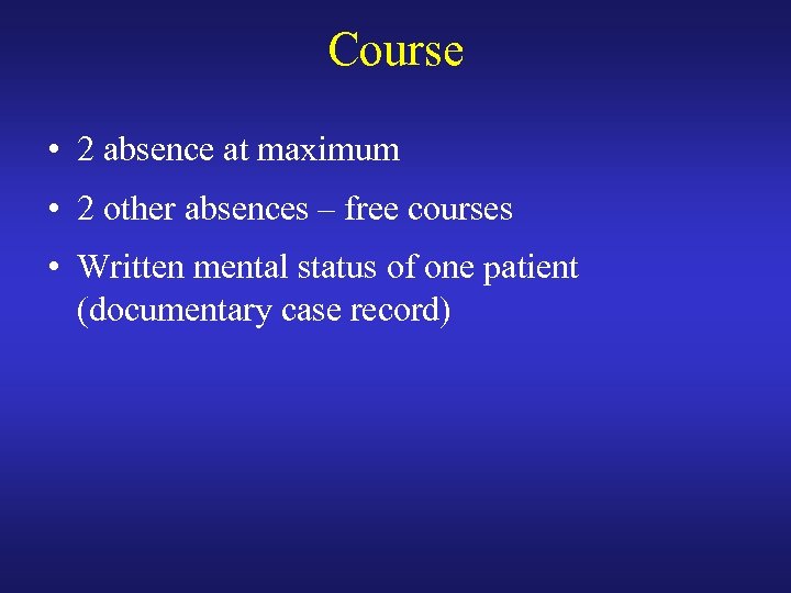 Course • 2 absence at maximum • 2 other absences – free courses •