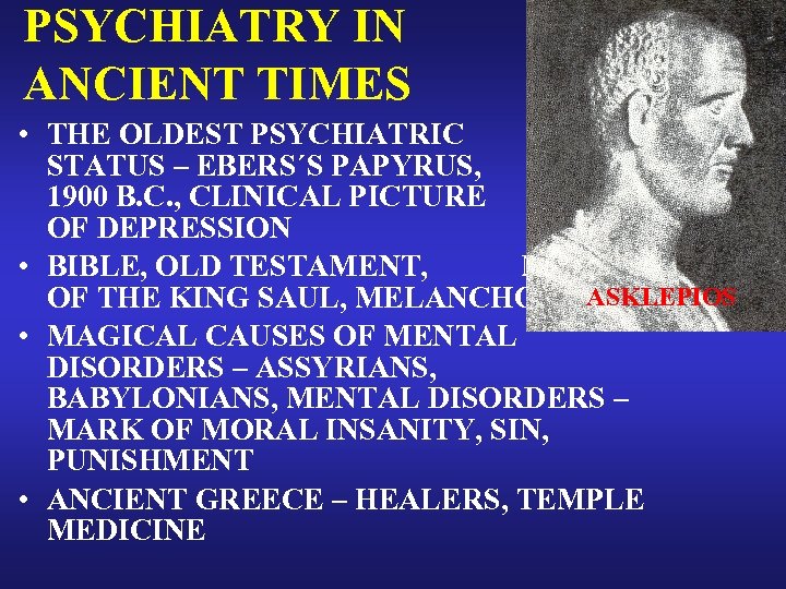 PSYCHIATRY IN ANCIENT TIMES • THE OLDEST PSYCHIATRIC STATUS – EBERS´S PAPYRUS, 1900 B.