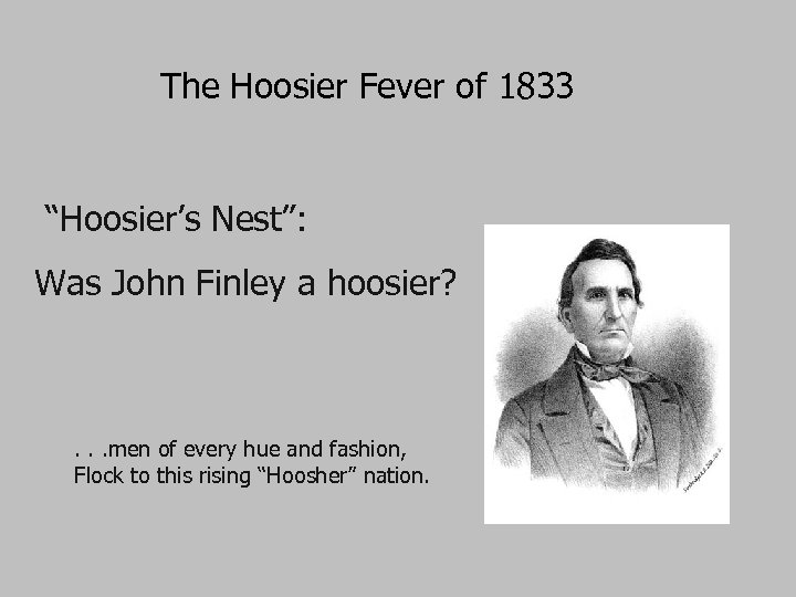 The Hoosier Fever of 1833 “Hoosier’s Nest”: Was John Finley a hoosier? . .