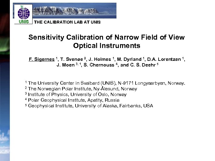 Sensitivity Calibration of Narrow Field of View Optical Instruments F. Sigernes 1, T. Svenøe