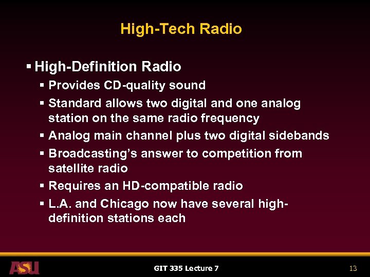 High-Tech Radio § High-Definition Radio § Provides CD-quality sound § Standard allows two digital