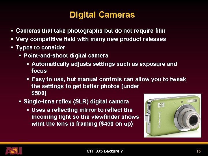 Digital Cameras § Cameras that take photographs but do not require film § Very