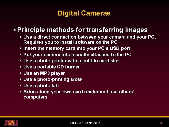 Digital Cameras § Principle methods for transferring images § Use a direct connection between