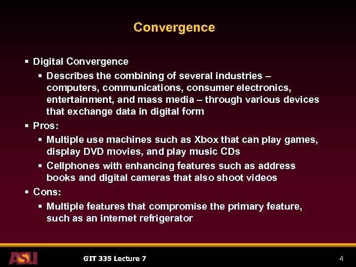 Convergence § Digital Convergence § Describes the combining of several industries – computers, communications,
