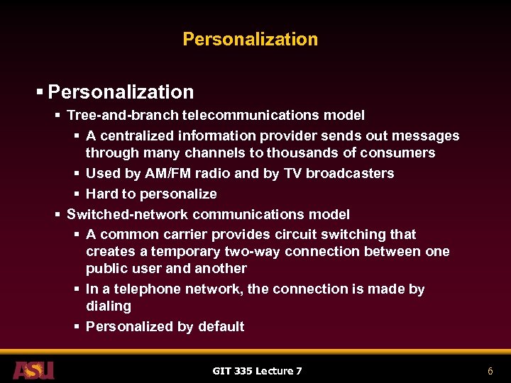 Personalization § Tree-and-branch telecommunications model § A centralized information provider sends out messages through