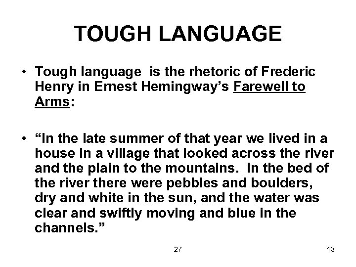 TOUGH LANGUAGE • Tough language is the rhetoric of Frederic Henry in Ernest Hemingway’s