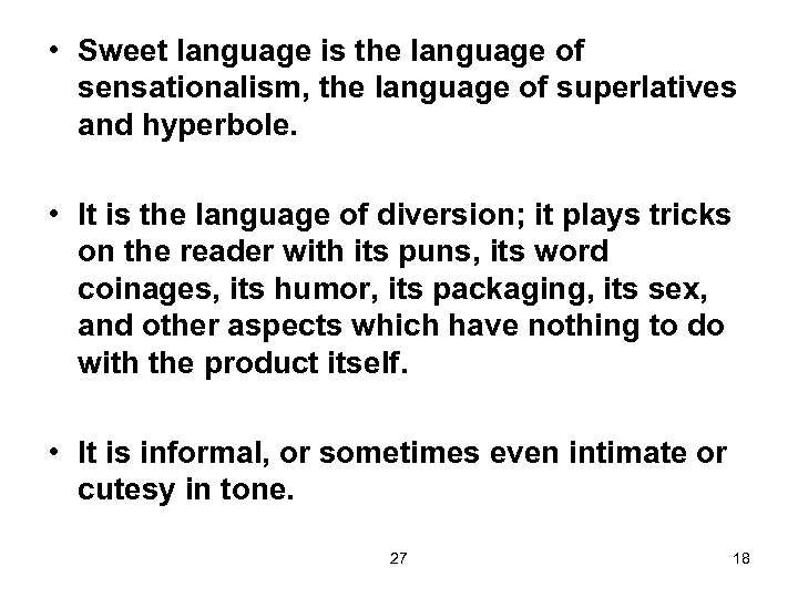  • Sweet language is the language of sensationalism, the language of superlatives and
