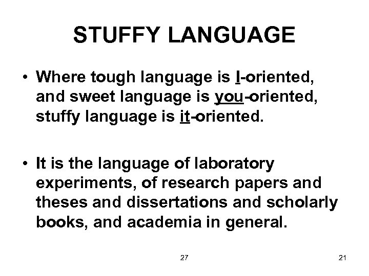 STUFFY LANGUAGE • Where tough language is I-oriented, and sweet language is you-oriented, stuffy